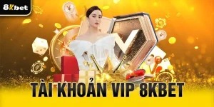 Tài khoản VIP 8Kbet