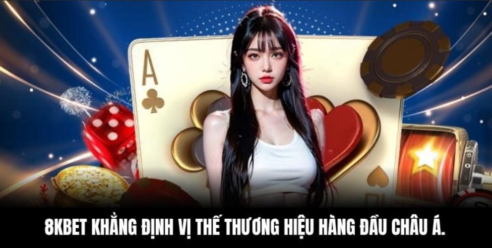 8kbet khẳng định vị thế thương hiệu hàng đầu châu Á.